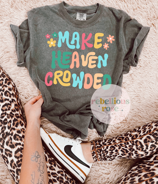 Make Heaven Crowded Tee